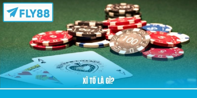 Xì Tố là gì